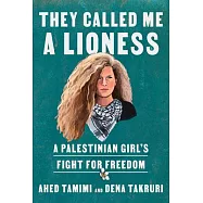 They Called Me a Lioness: A Palestinian Girl’’s Fight for Freedom