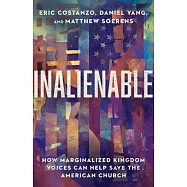 Inalienable: How Marginalized Kingdom Voices Can Help Save the American Church