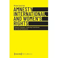 Amnesty International and Women’’s Rights: Feminist Strategies, Leadership Commitment and Internal Resistances