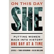 On This Day She: Putting Women Back Into History One Day at a Time
