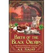 Birth of the Black Orchids: A Light-Hearted Christmas Tale of Going Home, Starting Over, and Murder-With Cats