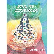 Soul to Sisterhood: Sharing Our Stories, Sharing Our Love