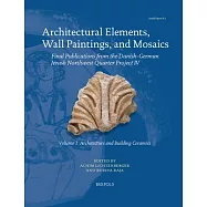Architectural Elements, Wall Paintings, and Mosaics: Final Publications from the Danish-German Jerash Northwest Quarter