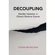 Decoupling: Gender Injustice in China’’s Divorce Courts