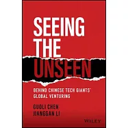 Seeing the Unseen: Behind Chinese Tech Giants’’ Global Venturing