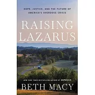 Raising Lazarus: Hope, Justice, and the Future of America’’s Overdose Crisis
