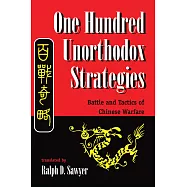 One Hundred Unorthodox Strategies: Battle and Tactics of Chinese Warfare