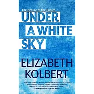 Under a White Sky: The Nature of the Future