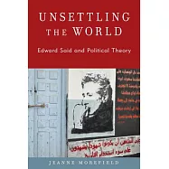 Unsettling the World: Edward Said and Political Theory