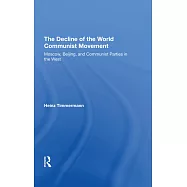 The Decline of the World Communist Movement: Moscow, Beijing, and Communist Parties in the West