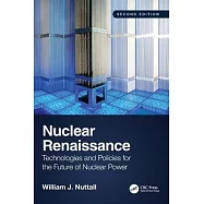 Nuclear Renaissance: Technologies and Policies for the Future of Nuclear Power