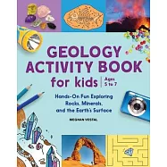 Geology Activity Book for Kids: Hands-On Fun Exploring Rocks, Minerals, and the Earth&rsquo;&rsquo;s Surface