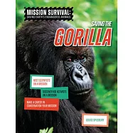 Saving the Gorilla: Meet Scientists on a Mission, Discover Kid Activists on a Mission, Make a Career in Conservation Your Mission
