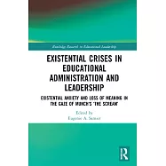 Existential Crises in Educational Administration and Leadership: Existential Anxiety and Loss of Meaning in the Gaze of