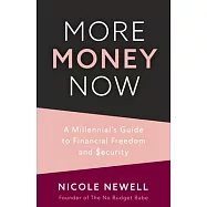 More Money Now: A Millennial&rsquo;&rsquo;s Guide to Financial Freedom and Security