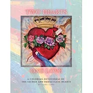 Two Hearts, One Love: A Coloring Devotional of the Sacred and Immaculate Hearts