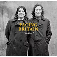 Facing Britain: British Documentary Photography Since the 1960s