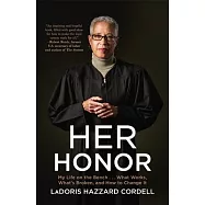 Her Honor: My Life on the Bench...What Works, What&rsquo;&rsquo;s Broken, and How to Change It