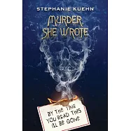 By the Time You Read This I’’ll Be Gone (Murder, She Wrote #1)