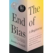 The End of Bias: A Beginning: The Science and Practice of Overcoming Unconscious Bias
