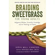 Braiding Sweetgrass for Young Adults: Indigenous Wisdom, Scientific Knowledge, and the Teachings of Plants