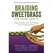 Braiding Sweetgrass for Young Adults: Indigenous Wisdom, Scientific Knowledge, and the Teachings of Plants