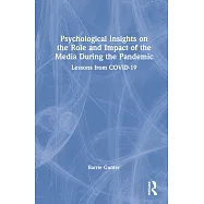 Psychological Insights on the Role and Impact of the Media During the Pandemic: Lessons from Covid-19
