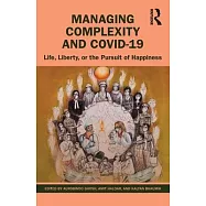Managing Complexity and Covid-19: Life, Liberty or the Pursuit of Happiness