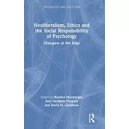 Neoliberalism, Ethics and the Social Responsibility of Psychology: Dialogues at the Edge