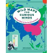 Wild Maps for Curious Minds: 100 New Ways to See the Natural World