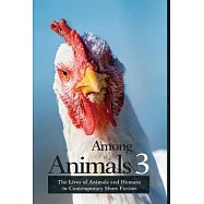 Among Animals 3: The Lives of Animals and Humans in Contemporary Short Fiction