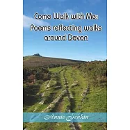 Come Walk with Me: Poems reflecting walks around Devon