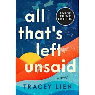 All That&rsquo;&rsquo;s Left Unsaid