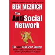 The Antisocial Network: The Gamestop Short Squeeze and the Ragtag Group of Amateur Traders That Brought Wall Street to Its Knees