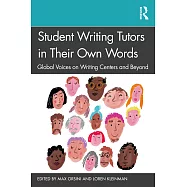 Student Writing Tutors in Their Own Words: Global Voices on Writing Centers and Beyond