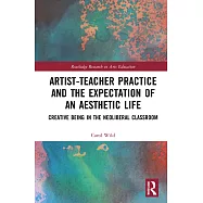 Artist-Teacher Practice and the Expectation of an Aesthetic Life: Creative Being in the Neoliberal Classroom