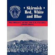 Skirmish Red, White and Blue: The History of the 7th U.S. Cavalry, 1945-1953