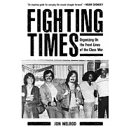 Fighting Times: Organizing on the Front Lines of the Class War
