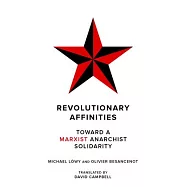 Revolutionary Affinities: Toward a Marxist Anarchist Solidarity