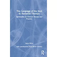 The Language of the Soul in Narrative Therapy: Spirituality in Clinical Theory and Practice