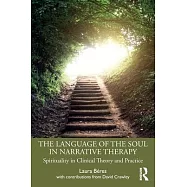 The Language of the Soul in Narrative Therapy: Spirituality in Clinical Theory and Practice