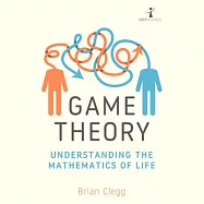 Game Theory: Understanding the Mathematics of Life