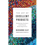 The Art of Excellent Products: Enchanting Customers with Premium Brand Experiences