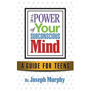 The Power of Your Subconscious Mind a Guide for Teens