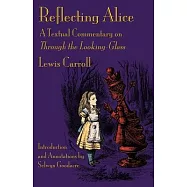 Reflecting Alice: A Textual Commentary on Through the Looking-Glass