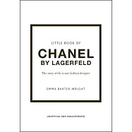 The Little Book of Chanel by Lagerfield: The Story of the Iconic Fashion Designer