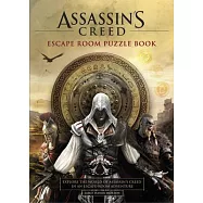 Assassin&rsquo;&rsquo;s Creed - Escape Room Puzzle Book: Explore Assassin&rsquo;&rsquo;s Creed in an Escape-Room Adventure