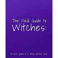 The Witches&rsquo;&rsquo; Handbook: An Artist&rsquo;&rsquo;s Grimoire for Materializing Witches and Their Worlds
