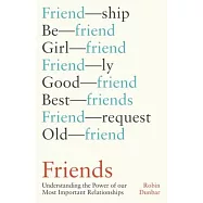 Friends: Understanding the Power of Our Most Important Relationships