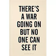 There’s a War Going On But No One Can See It